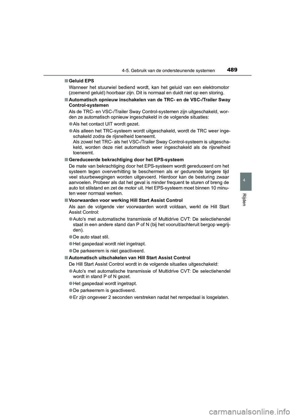 TOYOTA RAV4 2018  Instructieboekje (in Dutch) 4894-5. Gebruik van de ondersteunende systemen
4
Rijden
RAV4_OM_OM42B70E_(EE)■
Geluid EPS
Wanneer  het  stuurwiel  bediend  wordt,  kan  het  geluid  van  een  elektromotor
(zoemend geluid) hoorbaar