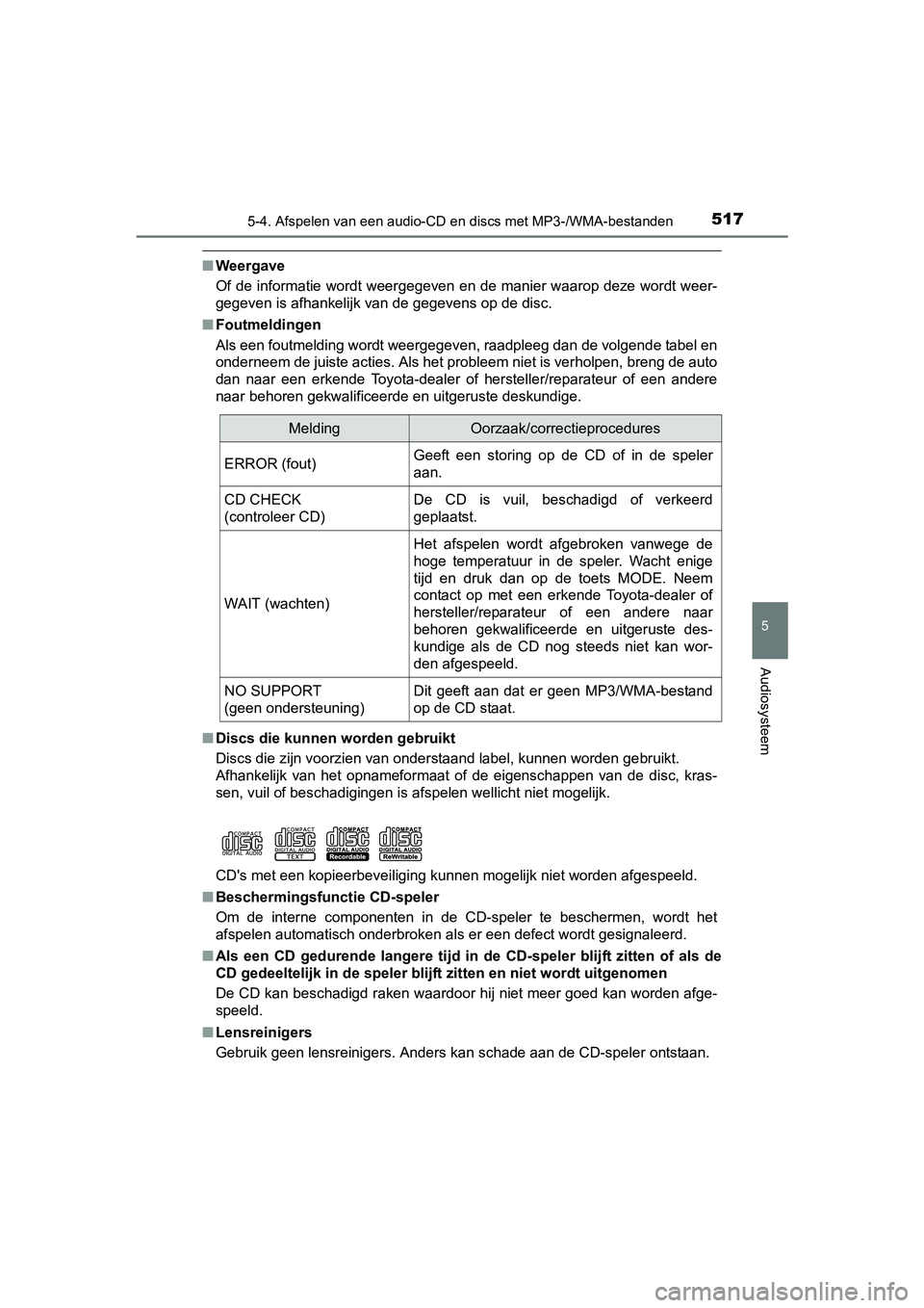 TOYOTA RAV4 2018  Instructieboekje (in Dutch) 5175-4. Afspelen van een audio-CD en discs met MP3-/WMA-bestanden
5
Audiosysteem
RAV4_OM_OM42B70E_(EE)
■Weergave
Of de informatie wordt weergegeven en de manier waarop deze wor dt weer-
gegeven is a