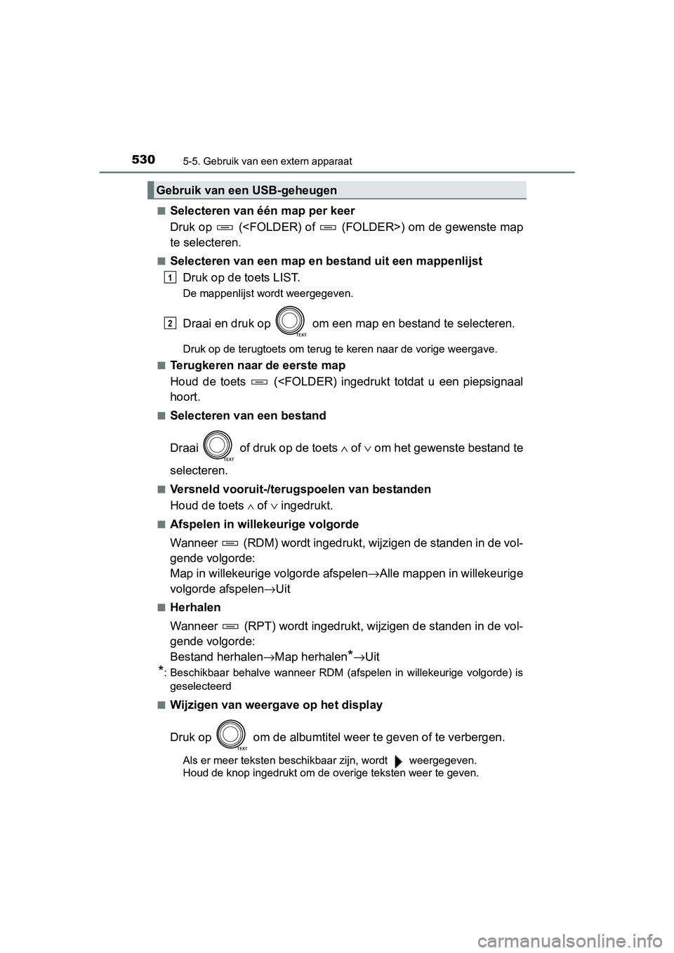 TOYOTA RAV4 2018  Instructieboekje (in Dutch) 5305-5. Gebruik van een extern apparaat
RAV4_OM_OM42B70E_(EE)■
Selecteren van één map per keer
Druk op   (<FOLDER) of   (FOLDER>) om de gewenste map
te selecteren.
■Selecteren van een map en 
be
