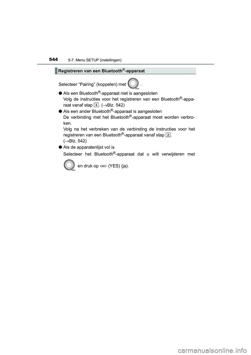 TOYOTA RAV4 2018  Instructieboekje (in Dutch) 5445-7. Menu SETUP (instellingen)
RAV4_OM_OM42B70E_(EE)
Selecteer “Pairing” (koppelen) met  .
●Als een Bluetooth
®-apparaat niet is aangesloten
Volg  de  instructies  voor  het  registreren  va
