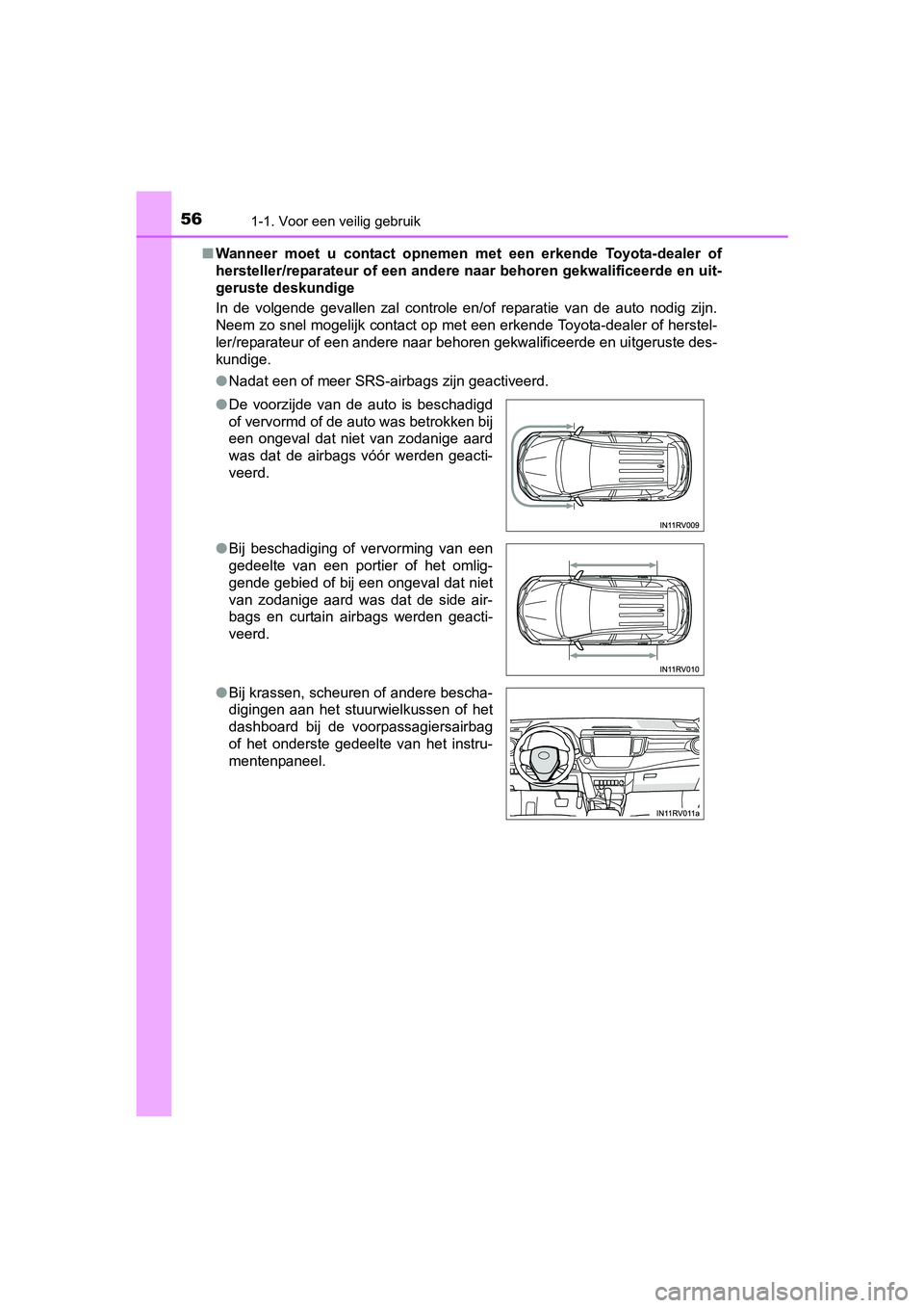 TOYOTA RAV4 2018 Instructieboekje (in Dutch) 561-1. Voor een veilig gebruik
RAV4_OM_OM42B70E_(EE)■
Wanneer moet u contact opnemen met een erkende Toyota-dealer of
hersteller/reparateur of een and ere naar behoren gekwalificeerd e en TOYOTA RAV4 2018 Instructieboekje (in Dutch) 561-1. Voor een veilig gebruik
RAV4_OM_OM42B70E_(EE)■
Wanneer moet u contact opnemen met een erkende Toyota-dealer of
hersteller/reparateur of een and ere naar behoren gekwalificeerd e en