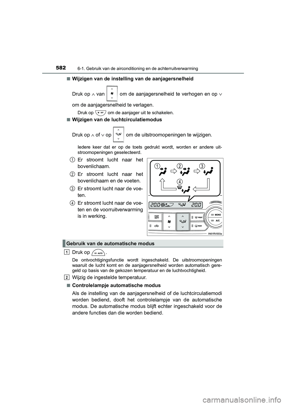 TOYOTA RAV4 2018  Instructieboekje (in Dutch) 5826-1. Gebruik van de airconditioning en de achterruitverwarming
RAV4_OM_OM42B70E_(EE)■
Wijzigen van de instelli
ng van de aanjagersnelheid
Druk op  ∧  van   om  de  aanjagersnelheid  te  verhoge
