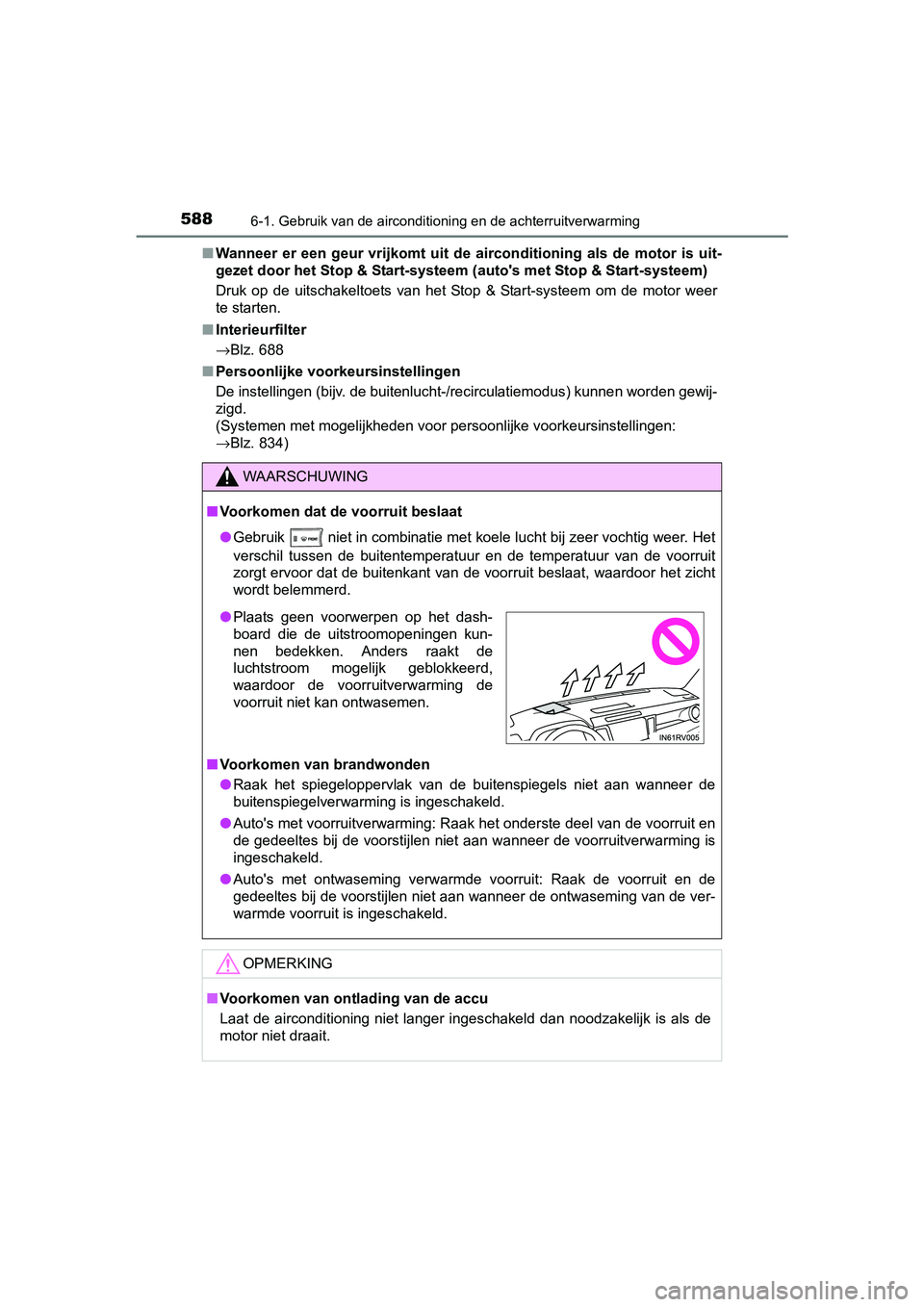 TOYOTA RAV4 2018  Instructieboekje (in Dutch) 5886-1. Gebruik van de airconditioning en de achterruitverwarming
RAV4_OM_OM42B70E_(EE)■
Wanneer  er  een  geur  vrijkomt  uit  d e  airconditioning  als  de  motor  is  uit-
gezet door het Stop & S