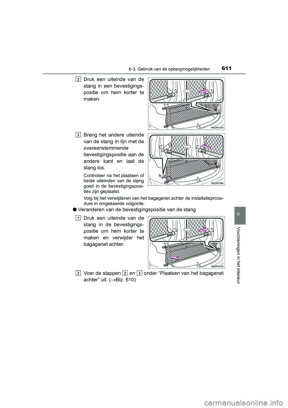 TOYOTA RAV4 2018  Instructieboekje (in Dutch) 6116-3. Gebruik van de opbergmogelijkheden
RAV4_OM_OM42B70E_(EE)
6
Voorzieningen in het interieur
Druk  een  uiteinde  van  de
stang  in  een  bevestigings-
positie  om  hem  korter  te
maken.
Breng  