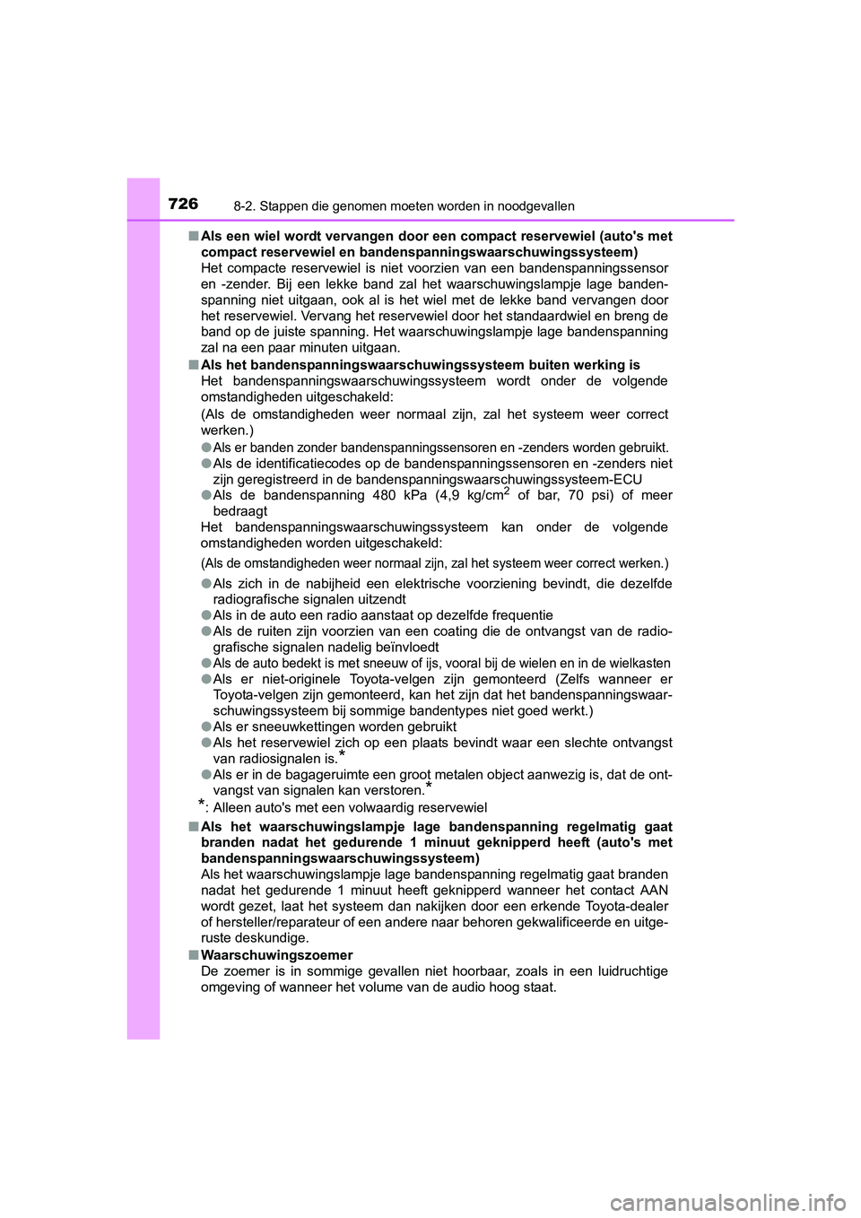 TOYOTA RAV4 2018  Instructieboekje (in Dutch) 7268-2. Stappen die genomen moeten worden in noodgevallen
RAV4_OM_OM42B70E_(EE)■
Als een wiel wordt vervangen door  een compact reservewiel (auto's met
compact reservewiel en bandenspanningswaar
