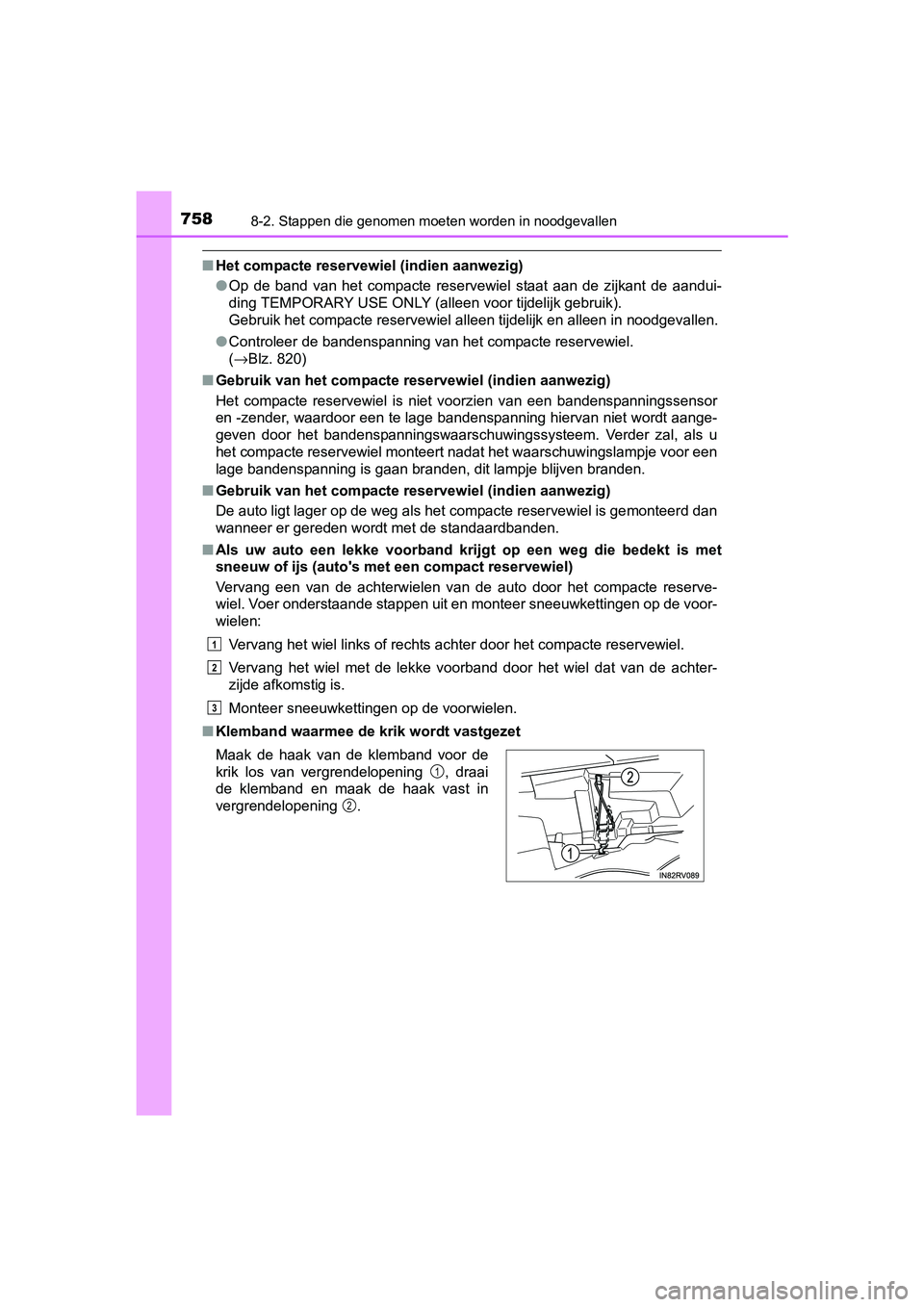 TOYOTA RAV4 2018  Instructieboekje (in Dutch) 7588-2. Stappen die genomen moeten worden in noodgevallen
RAV4_OM_OM42B70E_(EE)
■Het compacte reservewiel (indien aanwezig)
●Op  de  band  van  het  compacte  reservewiel  staat  aan  de  zijkant 