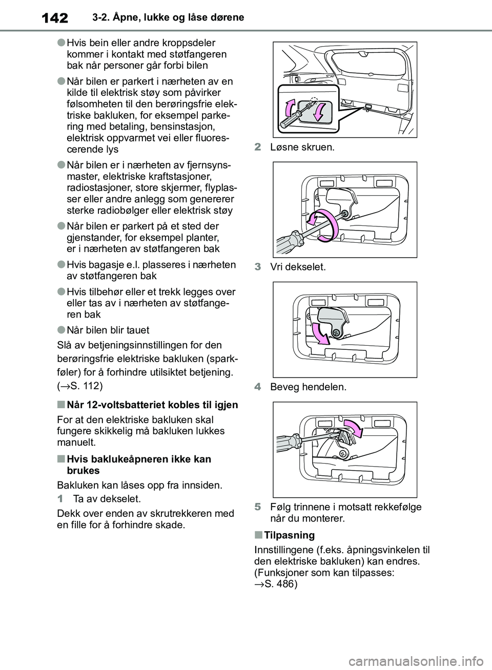 TOYOTA RAV4 2018 Instruksjoner for bruk (in Norwegian) 142
OM42B46NO
3-2. Åpne, lukke og låse dørene
●Hvis bein eller andre kroppsdeler
kommer i kontakt med støtfangeren
bak når personer går forbi bilen
●Når bilen er parkert i nærheten av en TOYOTA RAV4 2018 Instruksjoner for bruk (in Norwegian) 142
OM42B46NO
3-2. Åpne, lukke og låse dørene
●Hvis bein eller andre kroppsdeler
kommer i kontakt med støtfangeren
bak når personer går forbi bilen
●Når bilen er parkert i nærheten av en