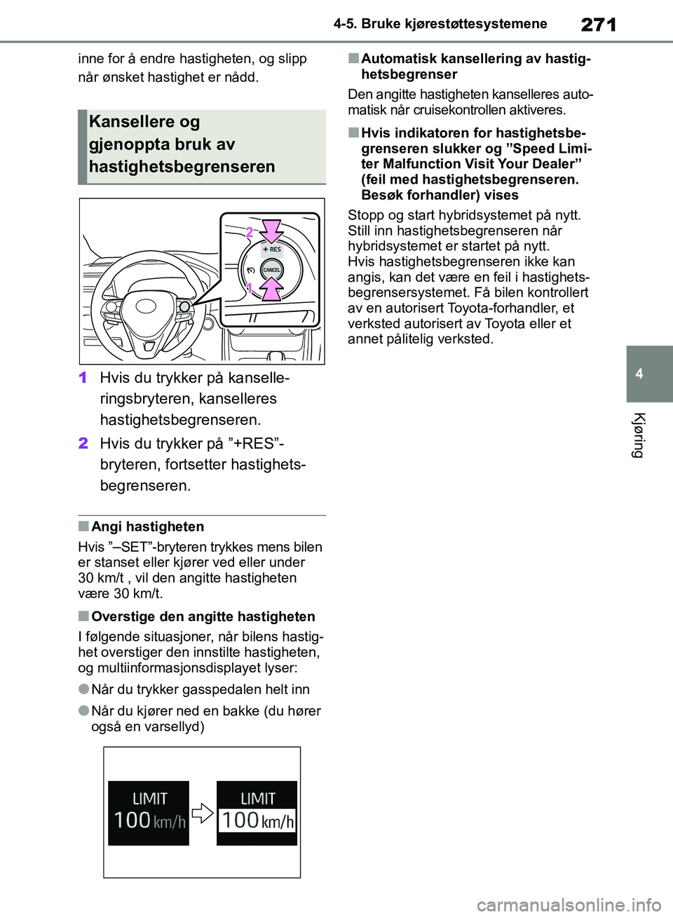 TOYOTA RAV4 2018 Instruksjoner for bruk (in Norwegian) 271
4
OM42B46NO
4-5. Bruke kjørestøttesystemene
Kjøring
inne for å endre hastigheten, og slipp
når ønsket hastighet er nådd.
1Hvis du trykker på kanselle-
ringsbryteren, kanselleres
hastighe TOYOTA RAV4 2018 Instruksjoner for bruk (in Norwegian) 271
4
OM42B46NO
4-5. Bruke kjørestøttesystemene
Kjøring
inne for å endre hastigheten, og slipp
når ønsket hastighet er nådd.
1Hvis du trykker på kanselle-
ringsbryteren, kanselleres
hastighe