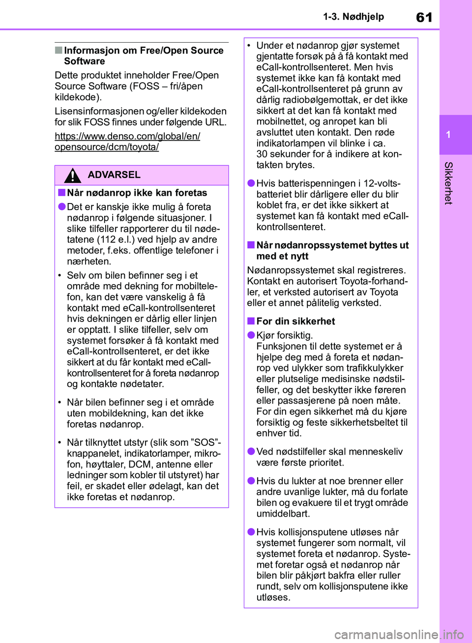 TOYOTA RAV4 2018 Instruksjoner for bruk (in Norwegian) 61
1
OM42B46NO
1-3. Nødhjelp
Sikkerhet
■Informasjon om Free/Open Source
Software
Dette produktet inneholder Free/Open
Source Software (FOSS – fri/åpen
kildekode).
Lisensinformasjonen og/eller TOYOTA RAV4 2018 Instruksjoner for bruk (in Norwegian) 61
1
OM42B46NO
1-3. Nødhjelp
Sikkerhet
■Informasjon om Free/Open Source
Software
Dette produktet inneholder Free/Open
Source Software (FOSS – fri/åpen
kildekode).
Lisensinformasjonen og/eller