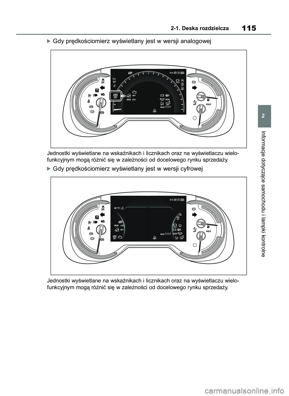 TOYOTA RAV4 2018  Instrukcja obsługi (in Polish) óGdy pr´dkoÊciomierz wyÊwietlany jest w wersji analogowej
Jednostki wyÊwietlane na wskaênikach i licznikach oraz na wyÊwietlaczu wielo-
funkcyjnym mogà ró˝niç si´ w zale˝noÊci od docelow