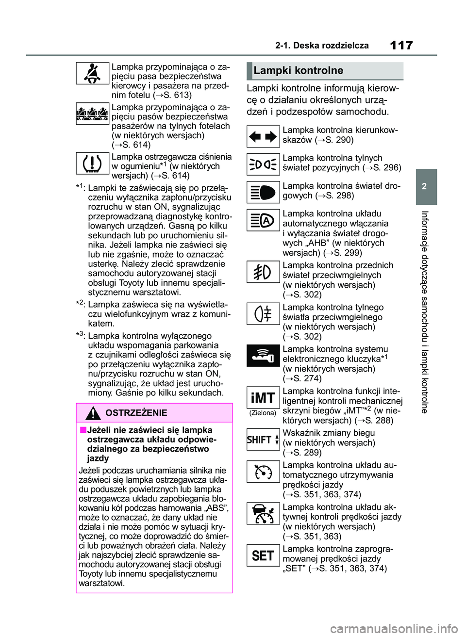 TOYOTA RAV4 2018  Instrukcja obsługi (in Polish) Lampka przypominajàca o za-
pi´ciu pasa bezpieczeƒstwa
kierowcy i pasa˝era na przed-
nim fotelu (
S. 613)
Lampka przypominajàca o za-
pi´ciu pasów bezpieczeƒstwa
pasa˝erów na tylnych fotela
