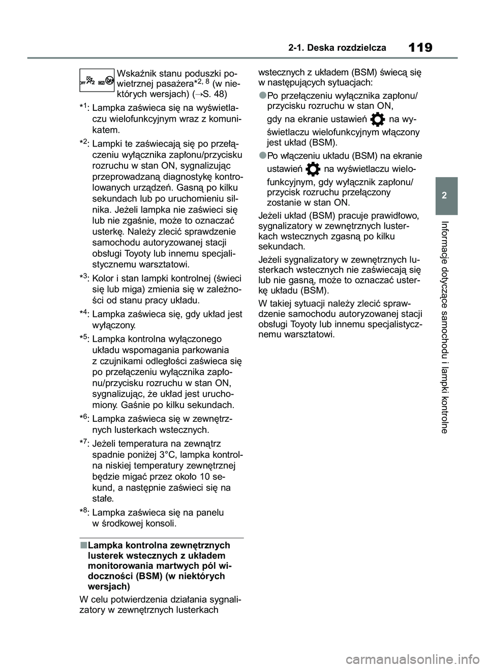 TOYOTA RAV4 2018  Instrukcja obsługi (in Polish) Wskaênik stanu poduszki po-
wietrznej pasa˝era*2, 8(w nie-
których wersjach) (
S. 48)
*
1: Lampka zaÊwieca si´ na wyÊwietla-
czu wielofunkcyjnym wraz z komuni-
katem.
*
2: Lampki te zaÊwiecaj