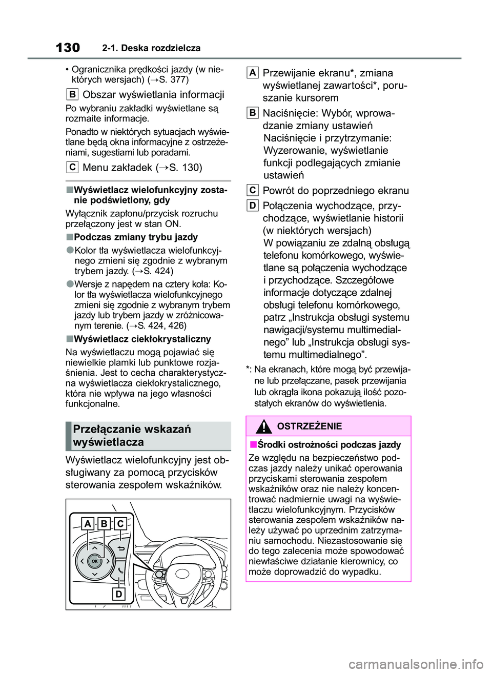 TOYOTA RAV4 2018  Instrukcja obsługi (in Polish) • Ogranicznika pr´dkoÊci jazdy (w nie-
których wersjach) (
S. 377)
Obszar wyÊwietlania informacji
Po wybraniu zak∏adki wyÊwietlane sà
rozmaite informacje.
Ponadto w niektórych sytuacjach w