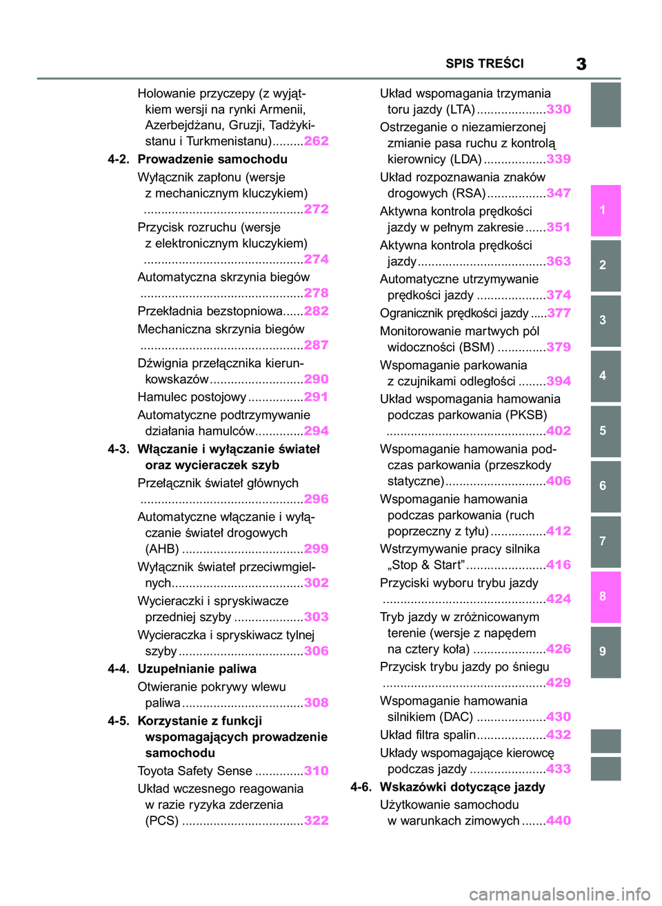 TOYOTA RAV4 2018  Instrukcja obsługi (in Polish) Holowanie przyczepy (z wyjàt-
kiem wersji na rynki Armenii, 
Azerbejd˝anu, Gruzji, Tad˝yki-
stanu i Turkmenistanu).........262
4-2. Prowadzenie samochodu
Wy∏àcznik zap∏onu (wersje 
z mechanicz