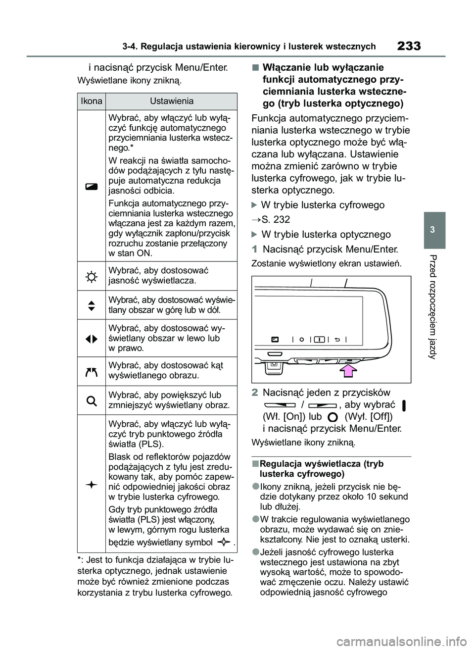 TOYOTA RAV4 2018  Instrukcja obsługi (in Polish) i nacisnàç przycisk Menu/Enter.
WyÊwietlane ikony zniknà.
*: Jest to funkcja dzia∏ajàca w trybie lu-
sterka optycznego, jednak ustawienie
mo˝e byç równie˝ zmienione podczas
korzystania z tr