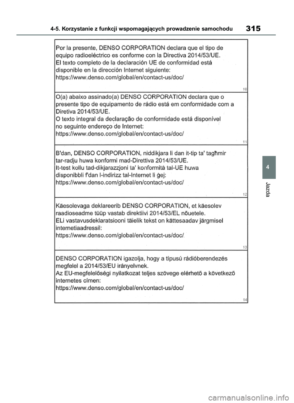 TOYOTA RAV4 2018 Instrukcja obsługi (in Polish) Jazda
4-5. Korzystanie z funkcji wspomagajàcych prowadzenie samochodu315
4
43 RAV4 OM42B34E 19/12/18 12:21 Page 315 TOYOTA RAV4 2018 Instrukcja obsługi (in Polish) Jazda
4-5. Korzystanie z funkcji wspomagajàcych prowadzenie samochodu315
4
43 RAV4 OM42B34E 19/12/18 12:21 Page 315