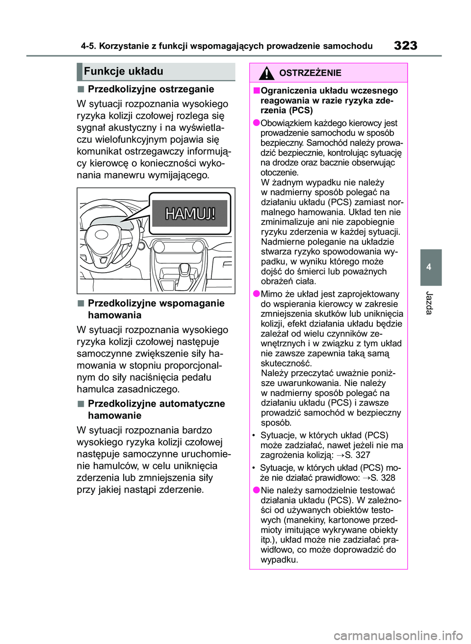 TOYOTA RAV4 2018 Instrukcja obsługi (in Polish) Przedkolizyjne ostrzeganie
W sytuacji rozpoznania wysokiego
ryzyka kolizji czo∏owej rozlega si´
sygna∏ akustyczny i na wyÊwietla-
czu wielofunkcyjnym pojawia si´
komunikat ostrzegawczy informuj TOYOTA RAV4 2018 Instrukcja obsługi (in Polish) Przedkolizyjne ostrzeganie
W sytuacji rozpoznania wysokiego
ryzyka kolizji czo∏owej rozlega si´
sygna∏ akustyczny i na wyÊwietla-
czu wielofunkcyjnym pojawia si´
komunikat ostrzegawczy informuj