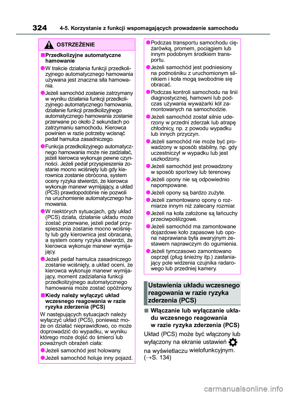 TOYOTA RAV4 2018 Instrukcja obsługi (in Polish) W∏àczanie lub wy∏àczanie uk∏a-
du wczesnego reagowania
w razie ryzyka zderzenia (PCS)
Uk∏ad (PCS) mo˝e byç w∏àczony lub
wy∏àczony na ekranie ustawieƒ
na wyÊwietlaczuwielofunkcyjny TOYOTA RAV4 2018 Instrukcja obsługi (in Polish) W∏àczanie lub wy∏àczanie uk∏a-
du wczesnego reagowania
w razie ryzyka zderzenia (PCS)
Uk∏ad (PCS) mo˝e byç w∏àczony lub
wy∏àczony na ekranie ustawieƒ
na wyÊwietlaczuwielofunkcyjny