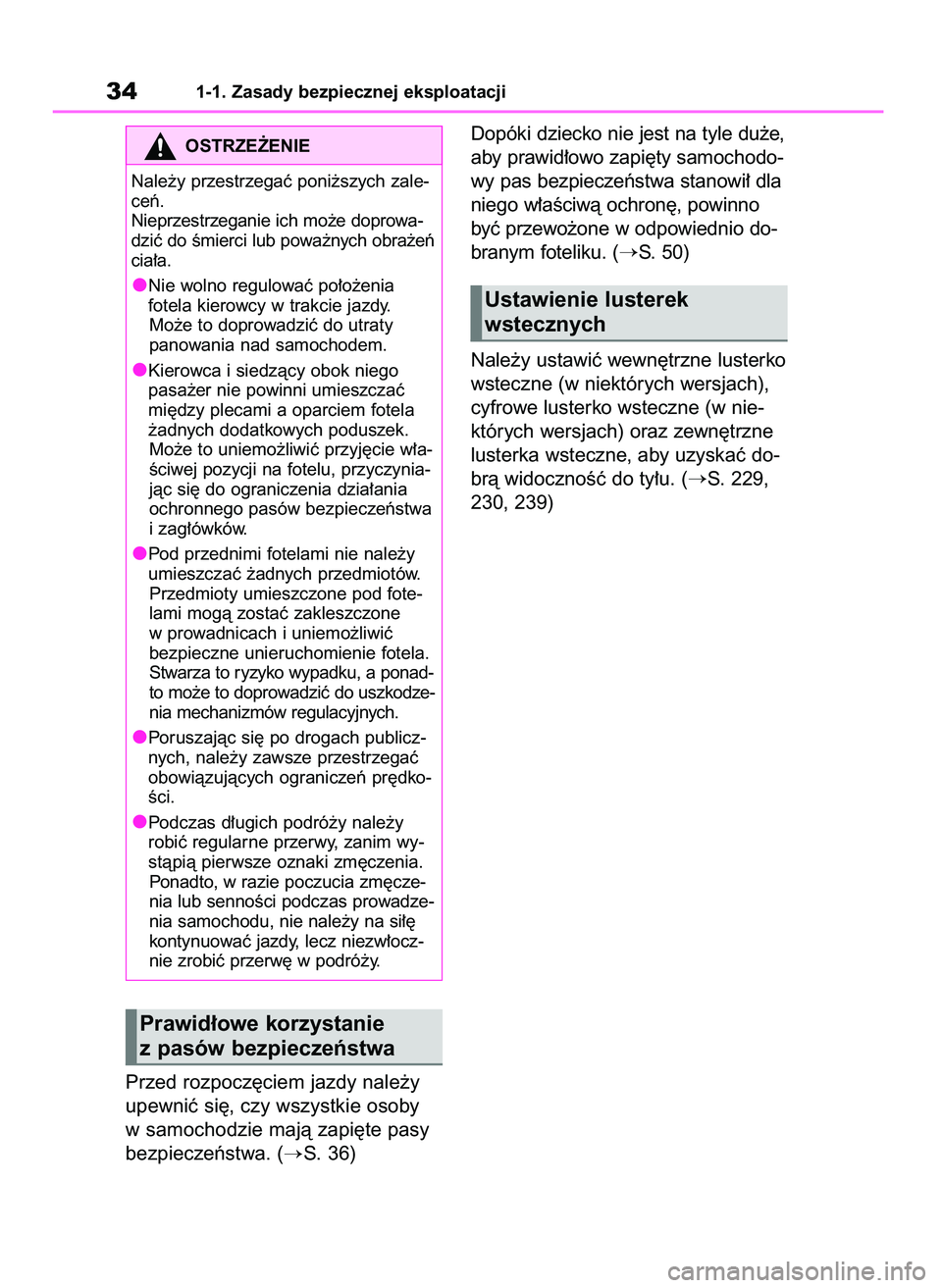 TOYOTA RAV4 2018  Instrukcja obsługi (in Polish) Przed rozpocz´ciem jazdy nale˝y
upewniç si´, czy wszystkie osoby
w samochodzie majà zapi´te pasy
bezpieczeƒstwa. (
S. 36)Dopóki dziecko nie jest na tyle du˝e,
aby prawid∏owo zapi´ty samoc