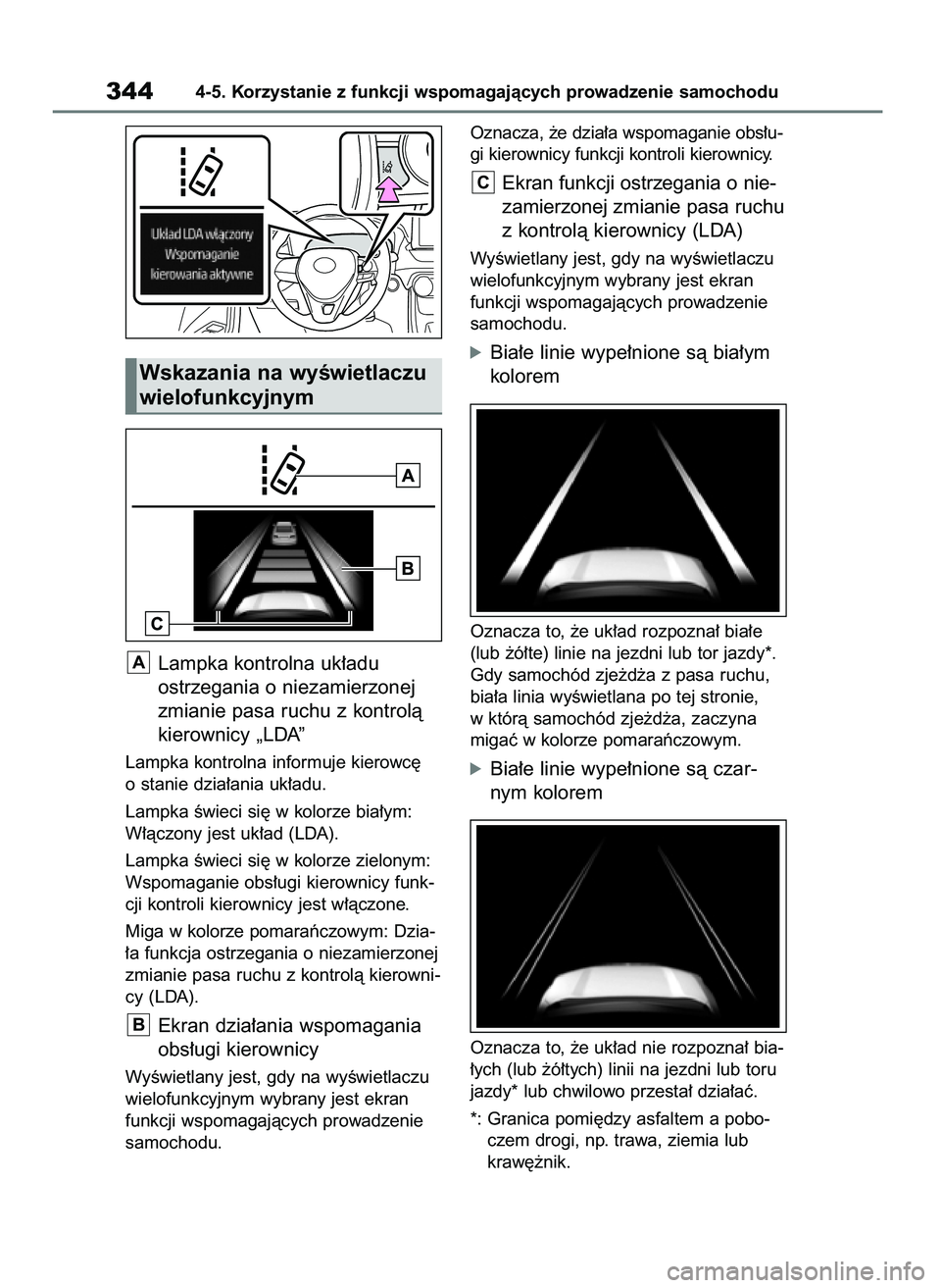 TOYOTA RAV4 2018 Instrukcja obsługi (in Polish) Lampka kontrolna uk∏adu
ostrzegania o niezamierzonej
zmianie pasa ruchu z kontrolà
kierownicy „LDA”
Lampka kontrolna informuje kierowc´
o stanie dzia∏ania uk∏adu.
Lampka Êwieci si´ w kol TOYOTA RAV4 2018 Instrukcja obsługi (in Polish) Lampka kontrolna uk∏adu
ostrzegania o niezamierzonej
zmianie pasa ruchu z kontrolà
kierownicy „LDA”
Lampka kontrolna informuje kierowc´
o stanie dzia∏ania uk∏adu.
Lampka Êwieci si´ w kol