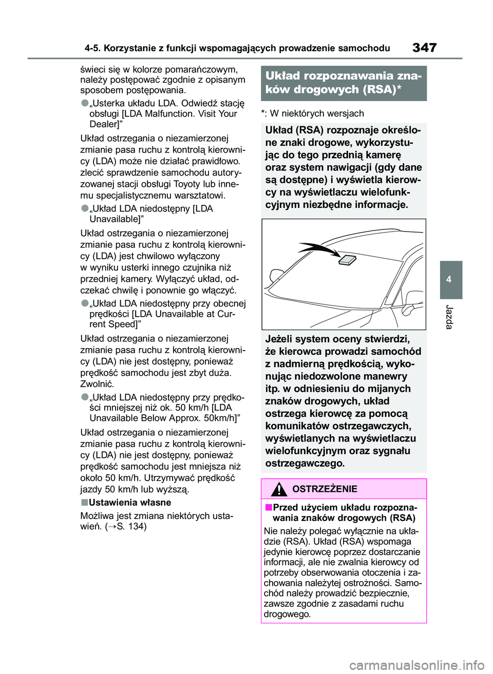 TOYOTA RAV4 2018  Instrukcja obsługi (in Polish) Êwieci si´ w kolorze pomaraƒczowym,
nale˝y post´powaç zgodnie z opisanym
sposobem post´powania.
„Usterka uk∏adu LDA. Odwiedê stacj´
obs∏ugi [LDA Malfunction. Visit Your
Dealer]”
Uk∏