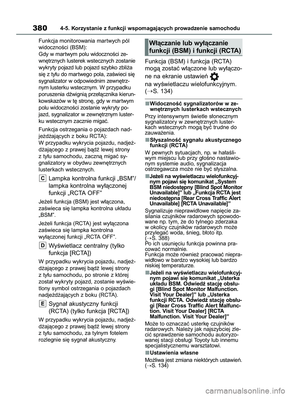TOYOTA RAV4 2018 Instrukcja obsługi (in Polish) Funkcja monitorowania mar twych pól
widocznoÊci (BSM):
Gdy w mar twym polu widocznoÊci ze-
wn´trznych lusterek wstecznych zostanie
wykryty pojazd lub pojazd szybko zbli˝a
si´ z ty∏u do mar twe TOYOTA RAV4 2018 Instrukcja obsługi (in Polish) Funkcja monitorowania mar twych pól
widocznoÊci (BSM):
Gdy w mar twym polu widocznoÊci ze-
wn´trznych lusterek wstecznych zostanie
wykryty pojazd lub pojazd szybko zbli˝a
si´ z ty∏u do mar twe