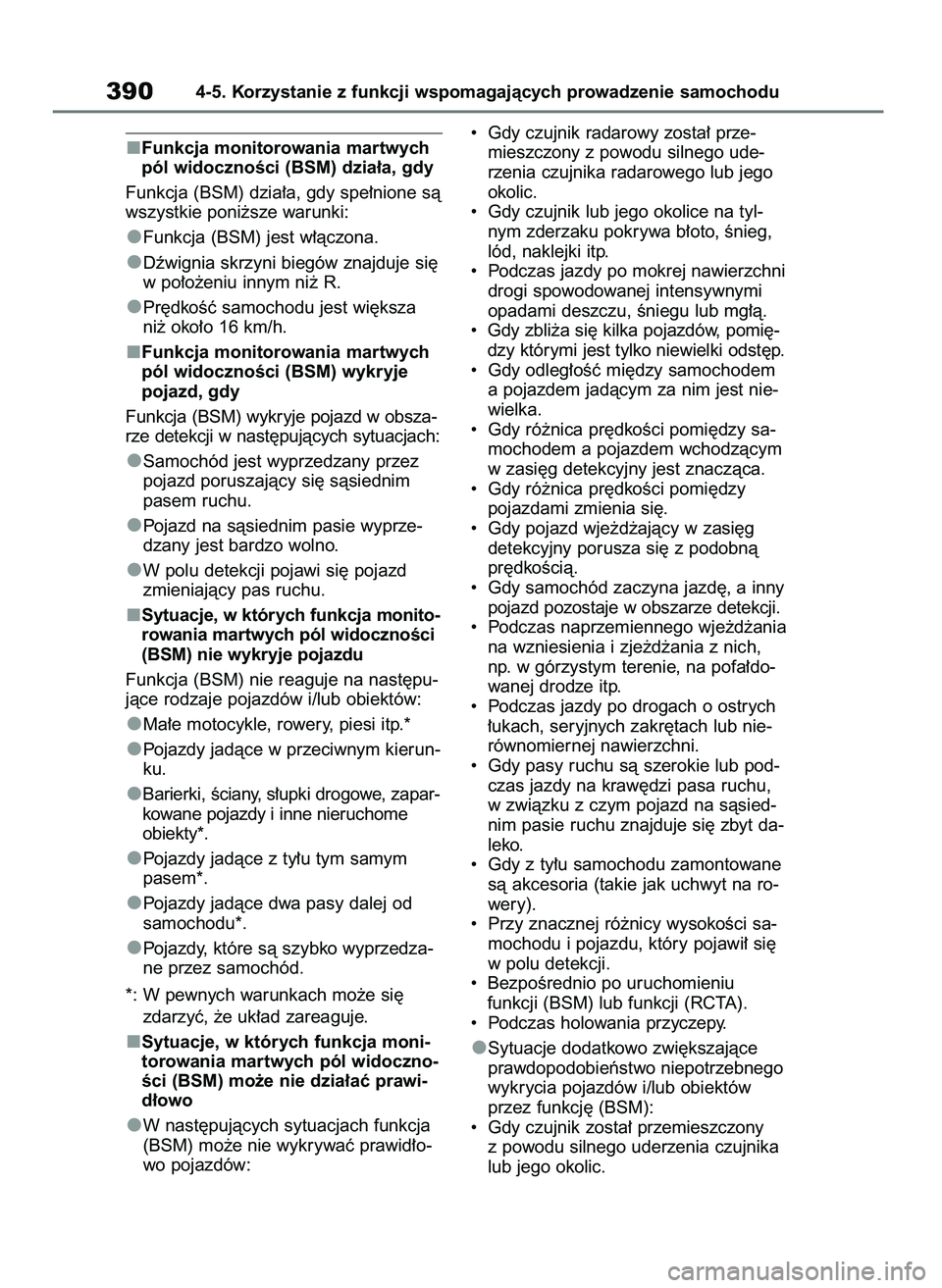 TOYOTA RAV4 2018 Instrukcja obsługi (in Polish) Funkcja monitorowania martwych
pól widocznoÊci (BSM) dzia∏a, gdy
Funkcja (BSM) dzia∏a, gdy spe∏nione sà
wszystkie poni˝sze warunki:
Funkcja (BSM) jest w∏àczona.
Dêwignia skrzyni biegów TOYOTA RAV4 2018 Instrukcja obsługi (in Polish) Funkcja monitorowania martwych
pól widocznoÊci (BSM) dzia∏a, gdy
Funkcja (BSM) dzia∏a, gdy spe∏nione sà
wszystkie poni˝sze warunki:
Funkcja (BSM) jest w∏àczona.
Dêwignia skrzyni biegów