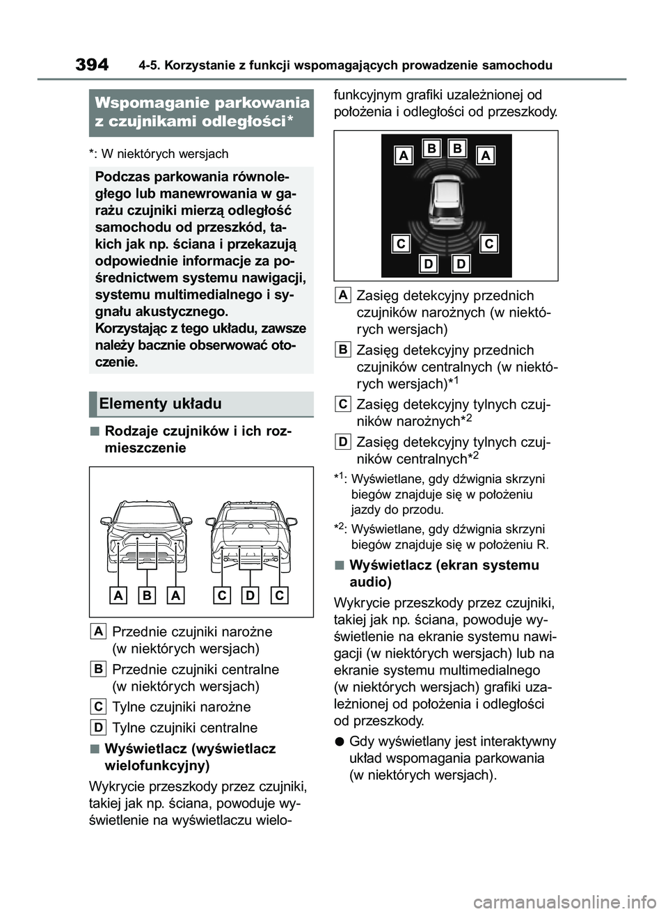TOYOTA RAV4 2018  Instrukcja obsługi (in Polish) *: W niektórych wersjach
Rodzaje czujników i ich roz-
mieszczenie
Przednie czujniki naro˝ne
(w niektórych wersjach)
Przednie czujniki centralne
(w niektórych wersjach)
Tylne czujniki naro˝ne
Tyl