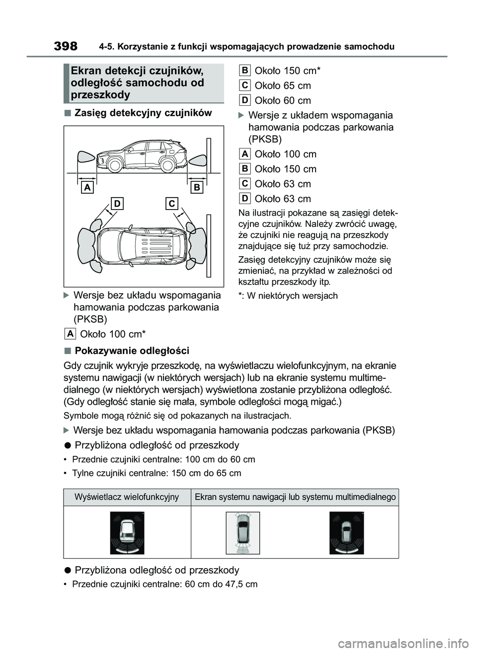 TOYOTA RAV4 2018  Instrukcja obsługi (in Polish) Zasi´g detekcyjny czujników
óWersje bez uk∏adu wspomagania
hamowania podczas parkowania
(PKSB)
Oko∏o 100 cm*Oko∏o 150 cm*
Oko∏o 65 cm
Oko∏o 60 cm
óWersje z uk∏adem wspomagania
hamowani