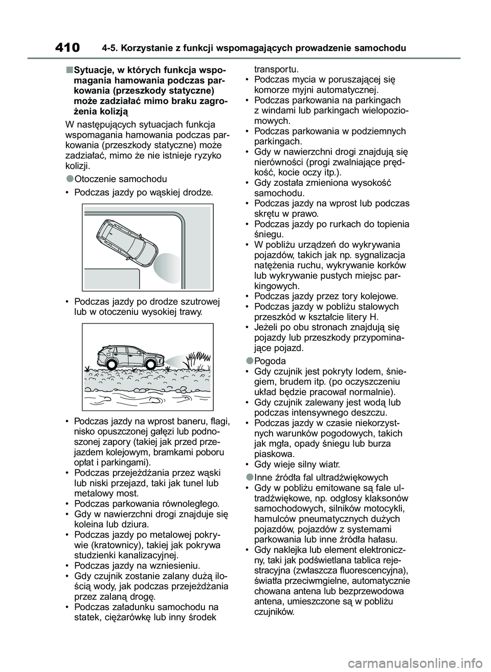 TOYOTA RAV4 2018  Instrukcja obsługi (in Polish) Sytuacje, w których funkcja wspo-
magania hamowania podczas par-
kowania (przeszkody statyczne)
mo˝e zadzia∏aç mimo braku zagro-
˝enia kolizjà
W nast´pujàcych sytuacjach funkcja
wspomagania h