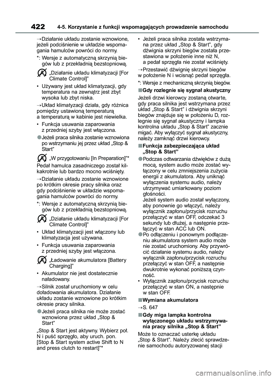 TOYOTA RAV4 2018  Instrukcja obsługi (in Polish) Dzia∏anie uk∏adu zostanie wznowione,
je˝eli podciÊnienie w uk∏adzie wspoma-
gania hamulców powróci do normy.
*: Wersje z automatycznà skrzynià bie-
gów lub z przek∏adnià bezstopniowà