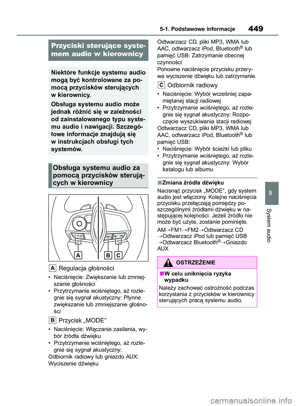 TOYOTA RAV4 2018  Instrukcja obsługi (in Polish) Regulacja g∏oÊnoÊci
•  NaciÊni´cie: Zwi´kszanie lub zmniej-
szanie g∏oÊnoÊci
•  Przytrzymanie wciÊni´tego, a˝ rozle-
gnie si´ sygna∏ akustyczny: P∏ynne
zwi´kszanie lub zmniejsz