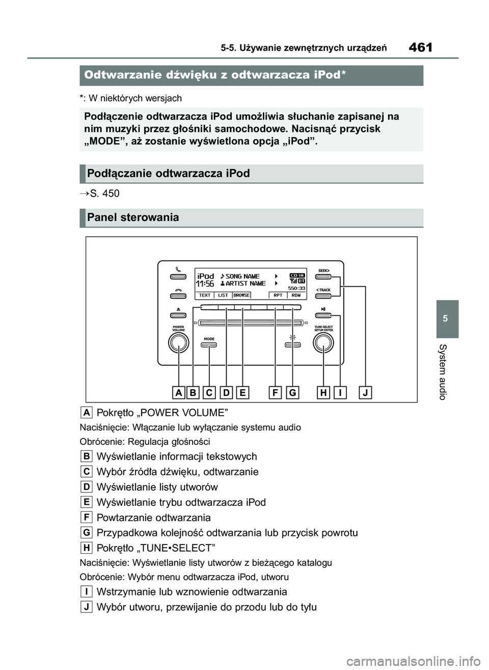 TOYOTA RAV4 2018  Instrukcja obsługi (in Polish) *: W niektórych wersjach
S. 450
Pokr´t∏o „POWER VOLUME”
NaciÊni´cie: W∏àczanie lub wy∏àczanie systemu audio
Obrócenie: Regulacja g∏oÊnoÊci
WyÊwietlanie informacji tekstowych
Wyb