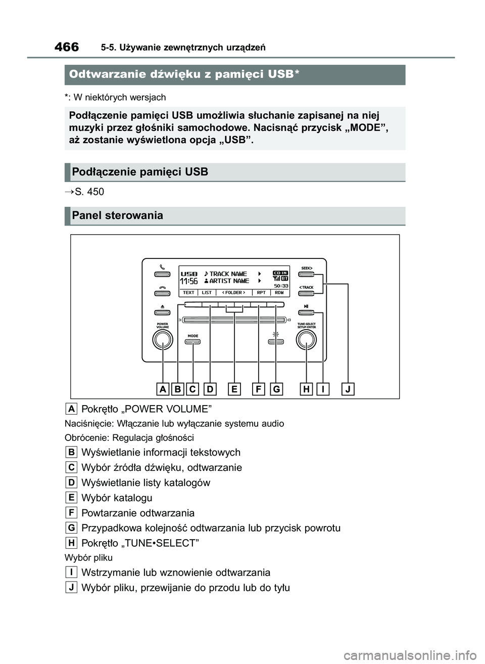 TOYOTA RAV4 2018  Instrukcja obsługi (in Polish) *: W niektórych wersjach
S. 450
Pokr´t∏o „POWER VOLUME”
NaciÊni´cie: W∏àczanie lub wy∏àczanie systemu audio
Obrócenie: Regulacja g∏oÊnoÊci
WyÊwietlanie informacji tekstowych
Wyb