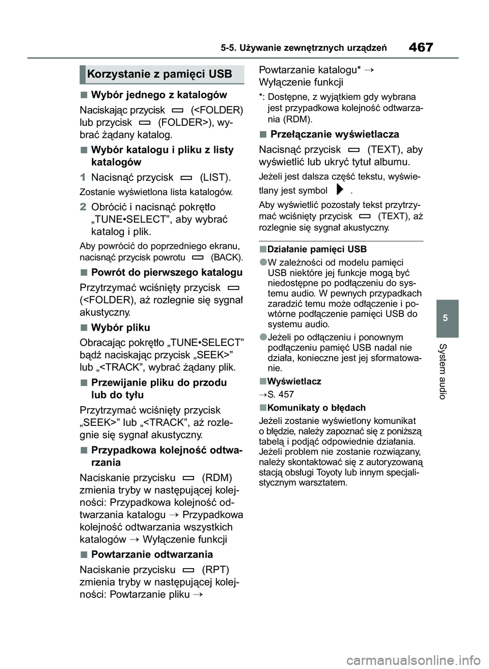 TOYOTA RAV4 2018  Instrukcja obsługi (in Polish) Wybór jednego z katalogów
Naciskajàc przycisk  (<FOLDER)
lub przycisk  (FOLDER>), wy-
braç ˝àdany katalog.
Wybór katalogu i pliku z listy
katalogów
1Nacisnàç przycisk  (LIST).
Zostanie wyÊw