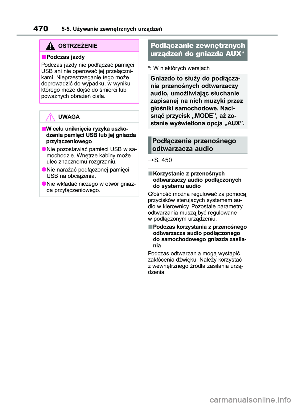 TOYOTA RAV4 2018  Instrukcja obsługi (in Polish) *: W niektórych wersjach
S. 450
Korzystanie z przenoÊnych 
odtwarzaczy audio pod∏àczonych
do systemu audio
G∏oÊnoÊç mo˝na regulowaç za pomocà
przycisków sterujàcych systemem au-
dio w 