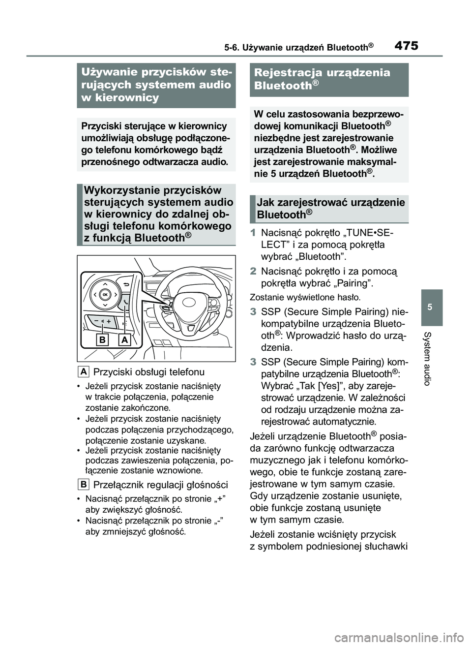 TOYOTA RAV4 2018  Instrukcja obsługi (in Polish) Przyciski obs∏ugi telefonu
•  Je˝eli przycisk zostanie naciÊni´ty
w trakcie po∏àczenia, po∏àczenie 
zostanie zakoƒczone.
•  Je˝eli przycisk zostanie naciÊni´ty
podczas po∏àczenia
