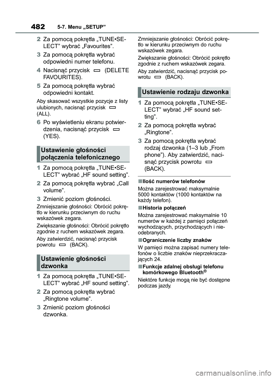 TOYOTA RAV4 2018  Instrukcja obsługi (in Polish) 2Za pomocà pokr´t∏a „TUNE•SE-
LECT” wybraç „Favourites”.
3Za pomocà pokr´t∏a wybraç 
odpowiedni numer telefonu.
4Nacisnàç przycisk  (DELETE
FAVOURITES).
5Za pomocà pokr´t∏a w