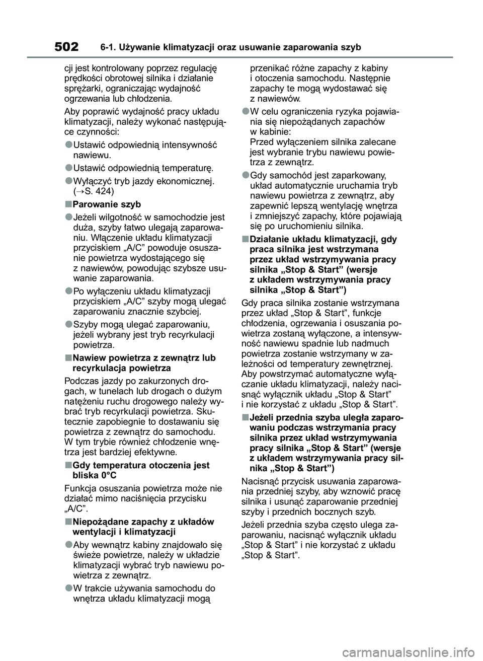TOYOTA RAV4 2018 Instrukcja obsługi (in Polish) cji jest kontrolowany poprzez regulacj´
pr´dkoÊci obrotowej silnika i dzia∏anie
spr´˝arki, ograniczajàc wydajnoÊç
ogrzewania lub ch∏odzenia.
Aby poprawiç wydajnoÊç pracy uk∏adu
klimat TOYOTA RAV4 2018 Instrukcja obsługi (in Polish) cji jest kontrolowany poprzez regulacj´
pr´dkoÊci obrotowej silnika i dzia∏anie
spr´˝arki, ograniczajàc wydajnoÊç
ogrzewania lub ch∏odzenia.
Aby poprawiç wydajnoÊç pracy uk∏adu
klimat