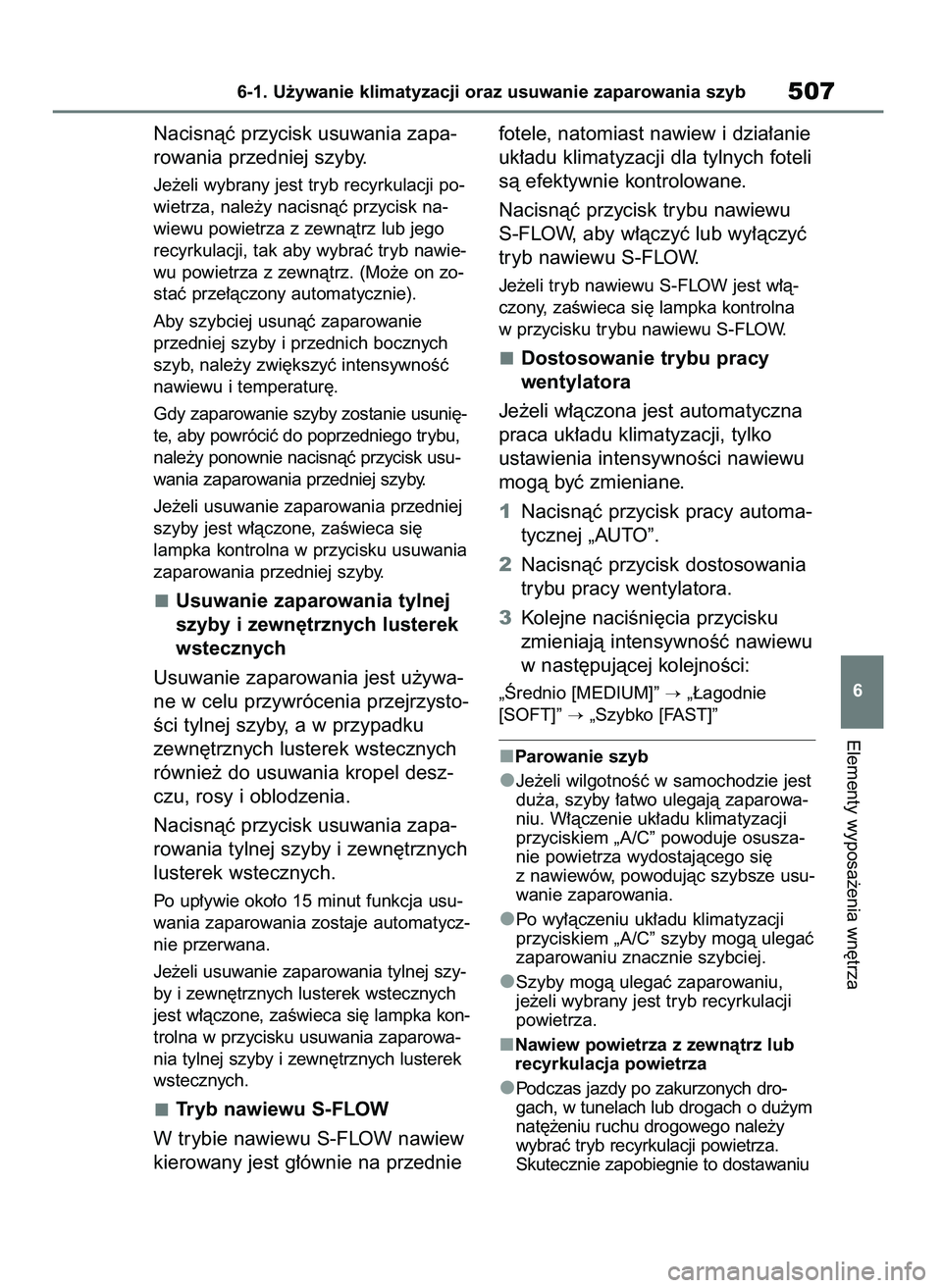 TOYOTA RAV4 2018 Instrukcja obsługi (in Polish) Nacisnàç przycisk usuwania zapa-
rowania przedniej szyby.
Je˝eli wybrany jest tryb recyrkulacji po-
wietrza, nale˝y nacisnàç przycisk na-
wiewu powietrza z zewnàtrz lub jego
recyrkulacji, tak a TOYOTA RAV4 2018 Instrukcja obsługi (in Polish) Nacisnàç przycisk usuwania zapa-
rowania przedniej szyby.
Je˝eli wybrany jest tryb recyrkulacji po-
wietrza, nale˝y nacisnàç przycisk na-
wiewu powietrza z zewnàtrz lub jego
recyrkulacji, tak a
