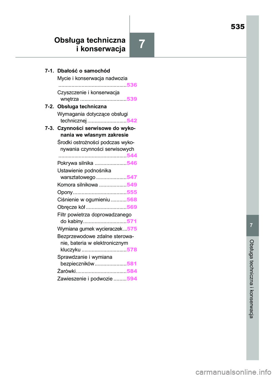 TOYOTA RAV4 2018  Instrukcja obsługi (in Polish) 7
7-1. Dba∏oÊç o samochód
Mycie i konserwacja nadwozia
...............................................536
Czyszczenie i konserwacja 
wn´trza ................................539
7-2. Obs∏uga te