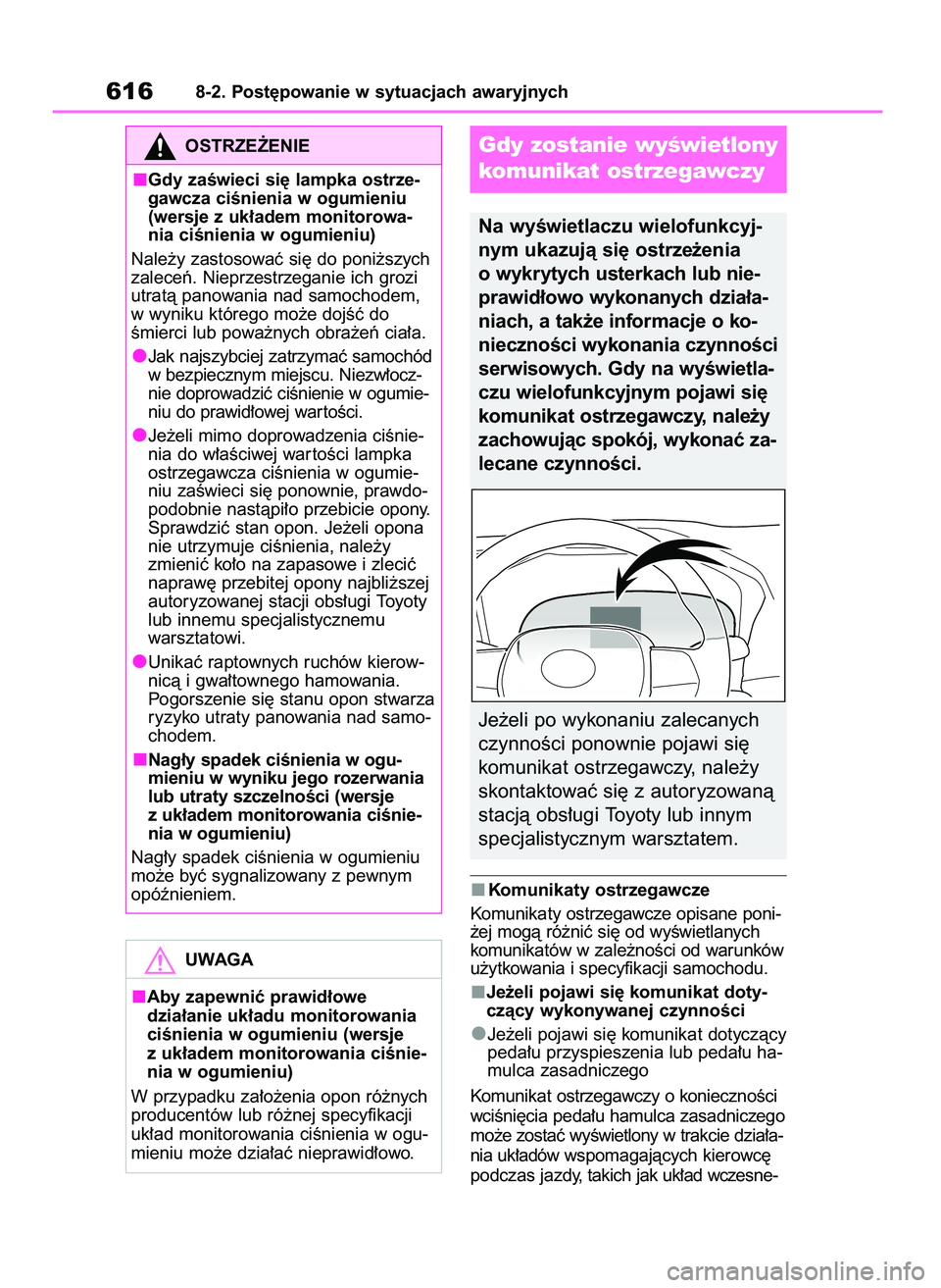 TOYOTA RAV4 2018  Instrukcja obsługi (in Polish) Komunikaty ostrzegawcze
Komunikaty ostrzegawcze opisane poni-
˝ej mogà ró˝niç si´ od wyÊwietlanych
komunikatów w zale˝noÊci od warunków
u˝ytkowania i specyfikacji samochodu.
Je˝eli pojawi