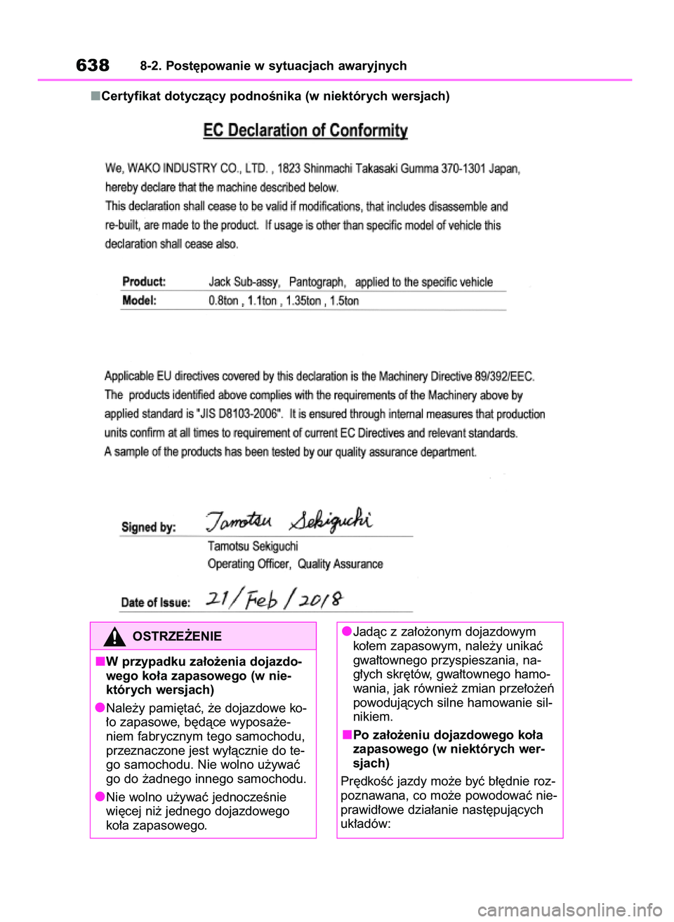 TOYOTA RAV4 2018  Instrukcja obsługi (in Polish) Certyfikat dotyczàcy podnoÊnika (w niektórych wersjach)
6388-2. Post´powanie w sytuacjach awaryjnych
OSTRZE˚ENIE
W przypadku za∏o˝enia dojazdo-
wego ko∏a zapasowego (w nie-
których wersjach