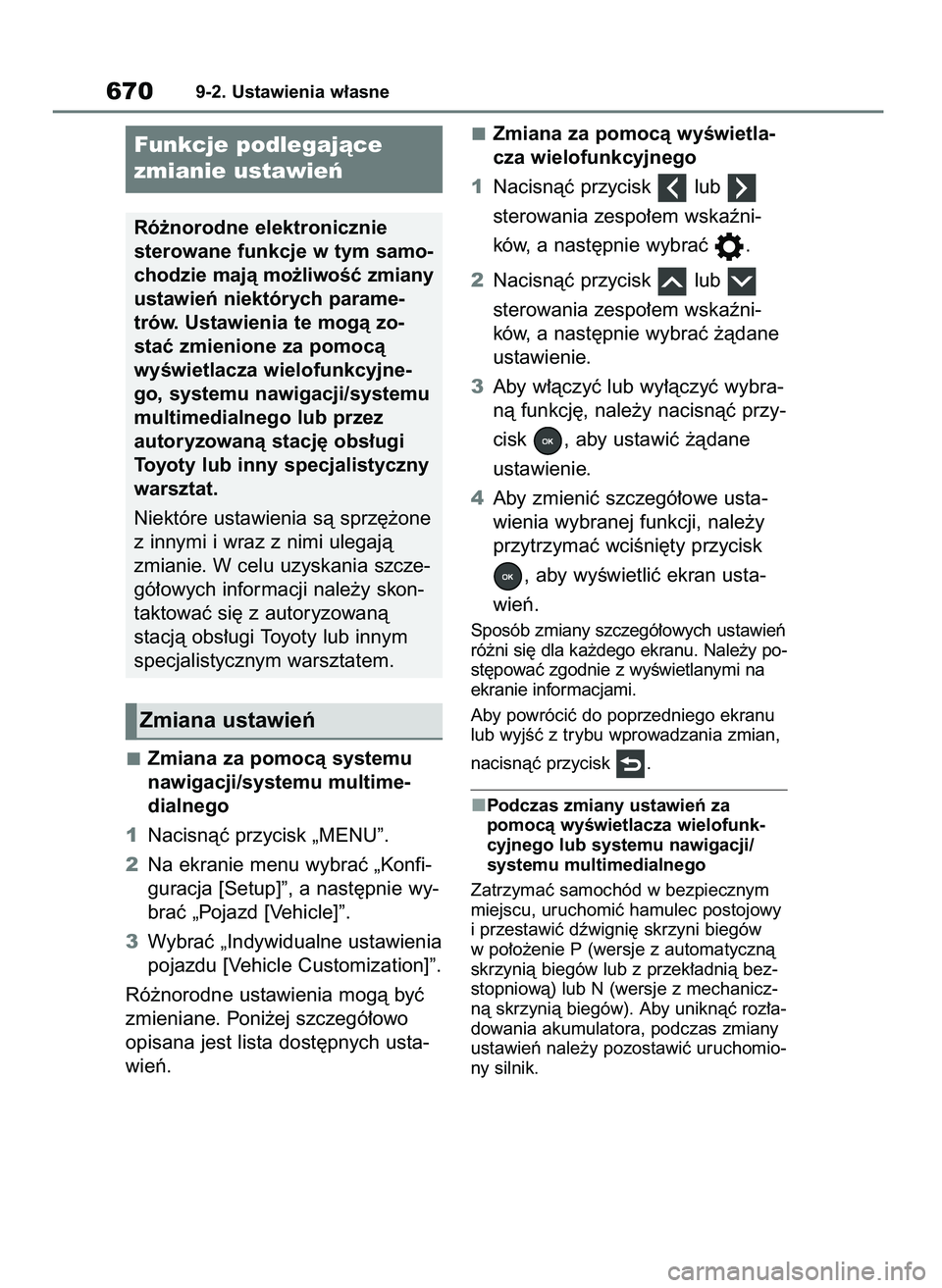TOYOTA RAV4 2018  Instrukcja obsługi (in Polish) Zmiana za pomocà systemu
nawigacji/systemu multime-
dialnego
1Nacisnàç przycisk „MENU”.
2Na ekranie menu wybraç „Konfi-
guracja [Setup]”, a nast´pnie wy-
braç „Pojazd [Vehicle]”.
3Wy