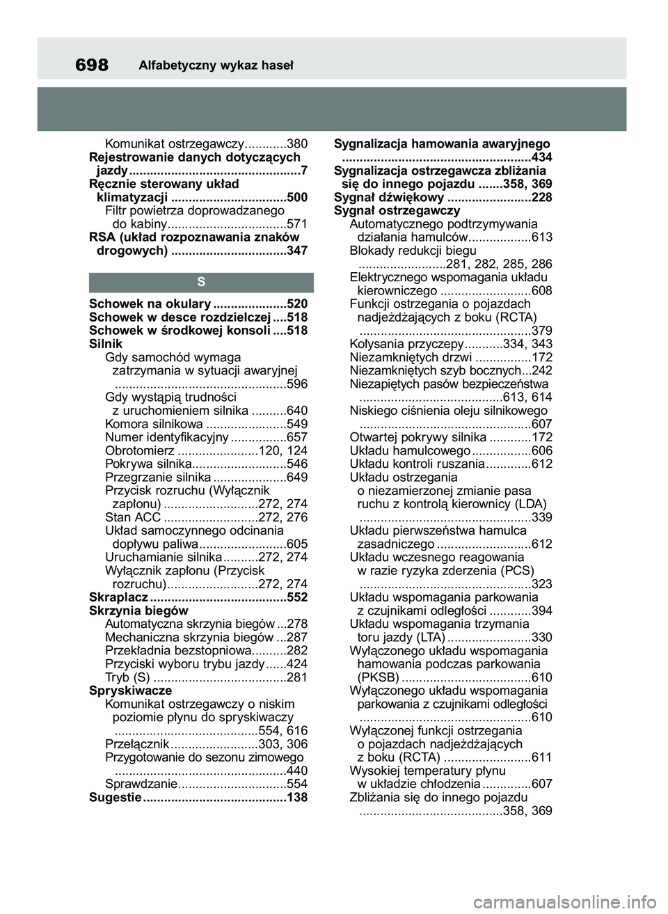 TOYOTA RAV4 2018  Instrukcja obsługi (in Polish) Komunikat ostrzegawczy............380
Rejestrowanie danych dotyczàcych 
jazdy .................................................7
R´cznie sterowany uk∏ad 
klimatyzacji .............................