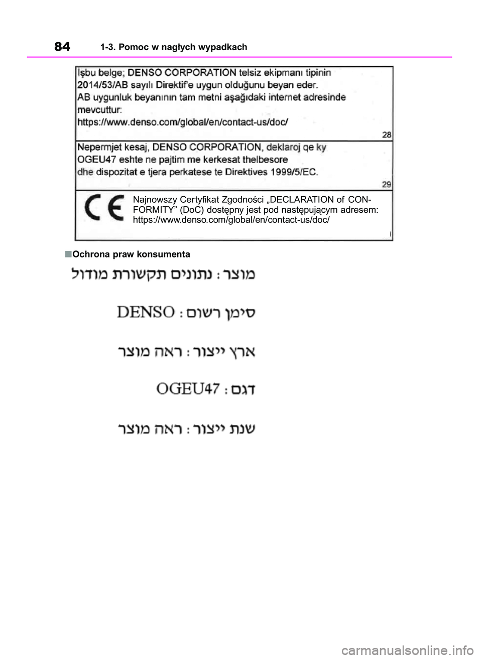 TOYOTA RAV4 2018 Instrukcja obsługi (in Polish) Ochrona praw konsumenta
841-3. Pomoc w nag∏ych wypadkach
Najnowszy Cer tyfikat ZgodnoÊci „DECLARATION of CON-
FORMITY” (DoC) dost´pny jest pod nast´pujàcym adresem:
https://www.denso.com/glo TOYOTA RAV4 2018 Instrukcja obsługi (in Polish) Ochrona praw konsumenta
841-3. Pomoc w nag∏ych wypadkach
Najnowszy Cer tyfikat ZgodnoÊci „DECLARATION of CON-
FORMITY” (DoC) dost´pny jest pod nast´pujàcym adresem:
https://www.denso.com/glo