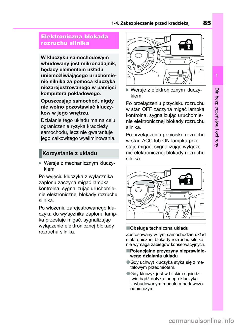 TOYOTA RAV4 2018 Instrukcja obsługi (in Polish) óWersje z mechanicznym kluczy-
kiem
Po wyj´ciu kluczyka z wy∏àcznika
zap∏onu zaczyna migaç lampka
kontrolna, sygnalizujàc uruchomie-
nie elektronicznej blokady rozruchu
silnika.
Po w∏o˝eni TOYOTA RAV4 2018 Instrukcja obsługi (in Polish) óWersje z mechanicznym kluczy-
kiem
Po wyj´ciu kluczyka z wy∏àcznika
zap∏onu zaczyna migaç lampka
kontrolna, sygnalizujàc uruchomie-
nie elektronicznej blokady rozruchu
silnika.
Po w∏o˝eni