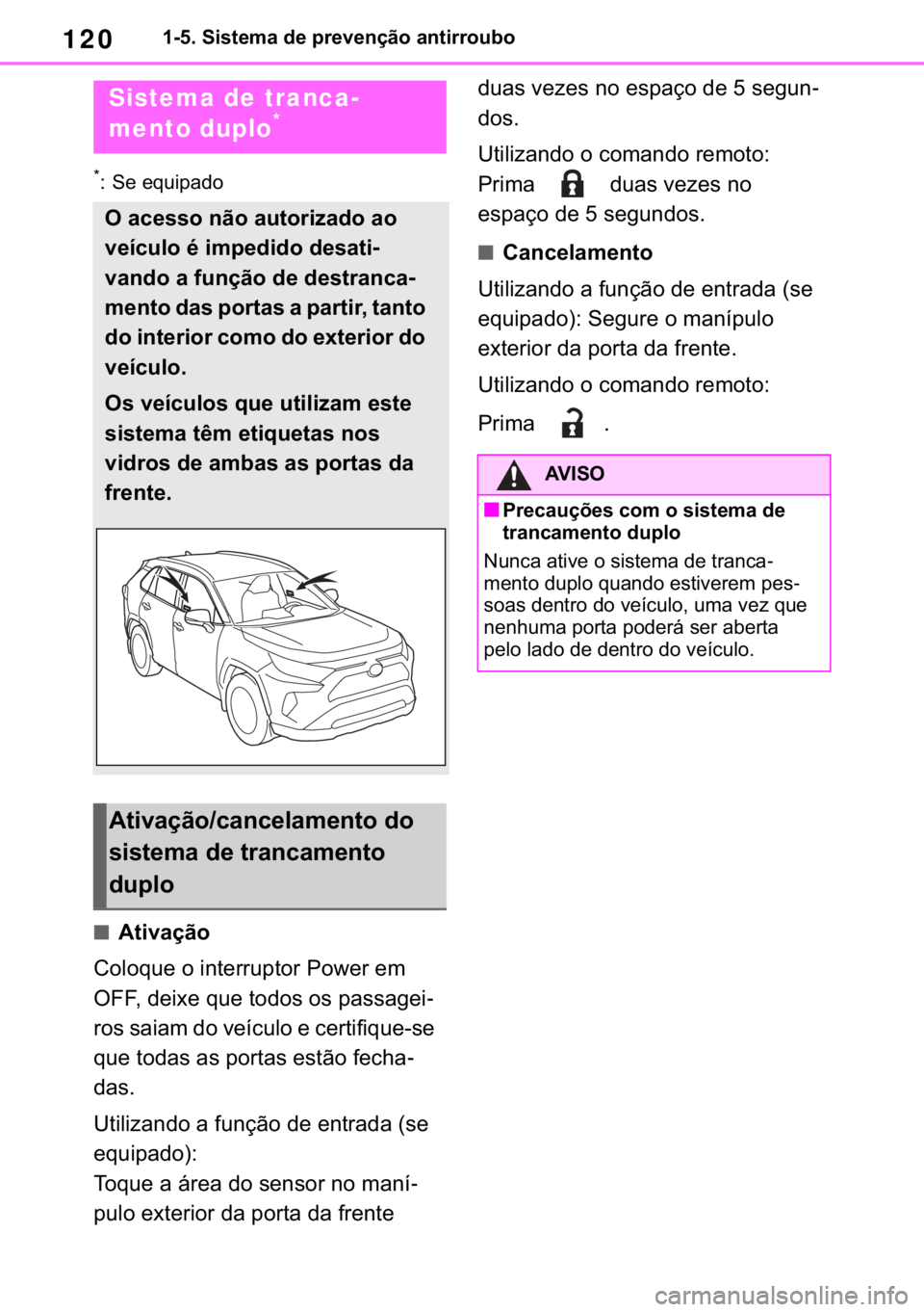 TOYOTA RAV4 2018  Manual de utilização (in Portuguese) 120������6�L�V�W�H�P�D��G�H��S�U�H�Y�H�Q�o�m�R��D�Q�W�L�U�U�R�X�E�R
�
� �6�H��H�T�X�L�S�D�G�R
■�$�W�L�Y�D�o�m�R
�&�R�O�R�T�X�H��R��L�Q�W�H�U�U�X�S�W�R�U��3�R�Z�H�U��H�P�
�2�)�)���G�