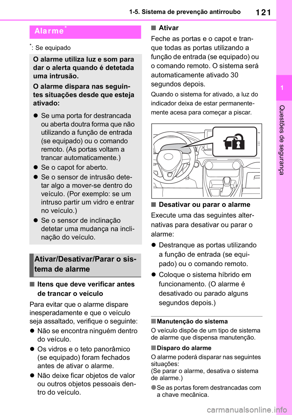TOYOTA RAV4 2018  Manual de utilização (in Portuguese) 121
� ������6�L�V�W�H�P�D��G�H��S�U�H�Y�H�Q�o�m�R��D�Q�W�L�U�U�R�X�E�R
�4�X�H�V�W�}�H�V��G�H��V�H�J�X�U�D�Q�o�D
�
� �6�H��H�T�X�L�S�D�G�R
■�,�W�H�Q�V��T�X�H��G�H�Y�H��Y�H�U�L�I�L�F�D