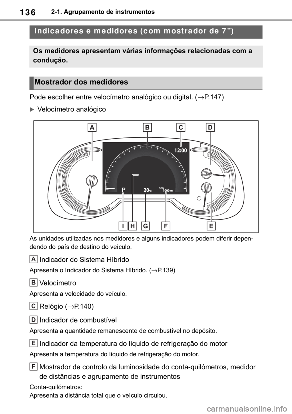 TOYOTA RAV4 2018  Manual de utilização (in Portuguese) 136������$�J�U�X�S�D�P�H�Q�W�R��G�H��L�Q�V�W�U�X�P�H�Q�W�R�V
<003300520047004800030048005600460052004f004b00480055000300480051005700550048000300590048004f005200460074005000480057005500520003004